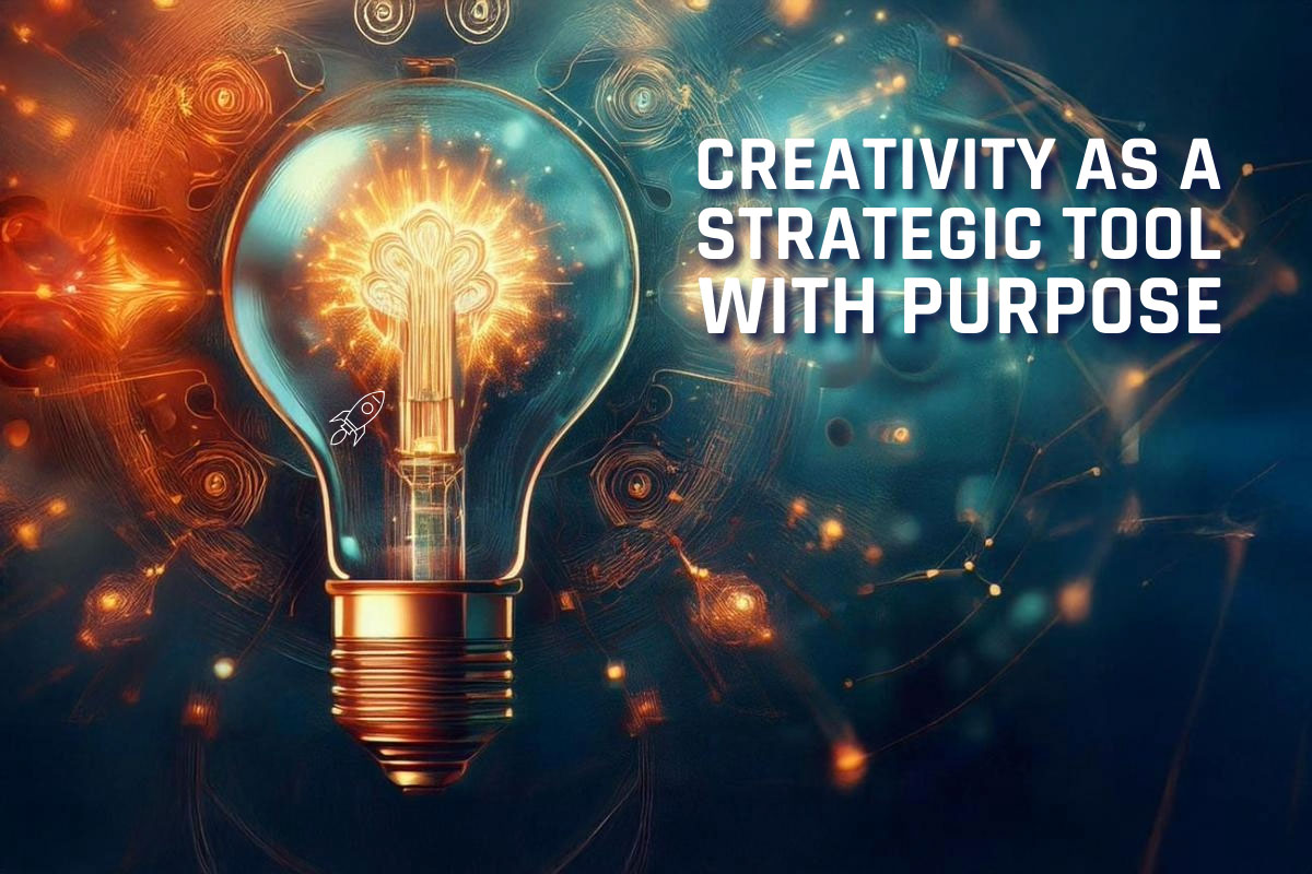 Creativity–Strategic-Tool Creativity as a Strategic Tool with Purpose