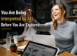 You Are Being Interpreted by AI Before You Are Explored